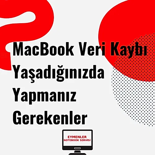 MacBook Veri Kaybı Yaşadığınızda Yapmanız Gerekenler